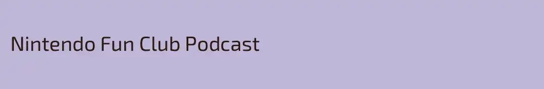Nintendo Fun Club Podcast